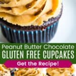 A closeup of the frosting on top of one chocolate cupcake in a blue liner and several on a glass platter divided by a green box with text overlay that says "Peanut Butter Chocolate Gluten Free Cupcakes" and the words "Get the Recipe!".