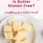 Cubes of butter on a white plate with text overlay that says "Is Butter Gluten Free? Everything You Need to Know"