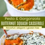 A scoop of Butternut Squash Gratin on a serving spoon and the spoon in the baking dish divided by a green box with text overlay that says "Pesto and Gorgonzola Butternut Squash Casserole" and the words flavorful, elegant, and gluten free.