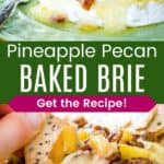 A wheel of melty Brie on a plate and a cracker scooping some up divided by a green box with text overlay that says "Pineapple Pecan Baked Brie" and the words "Get the Recipe!".
