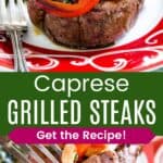 A grilled filet mignon topped with fresh mozzarella and tomato slices on a red and white plate and a closeup of a slice of the steak on a fork divided by a green box with text overlay that says "Caprese Grilled Steaks" with text overlay that says "Get the Recipe!".