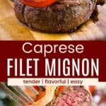 A grilled filet mignon on a wooden board topped with fresh mozzarella and tomato slices and being drizzled with balsamic reduction and a piece of steak on a fork divided by a red box with text overlay that says "Caprese Filet Mignon" and the words tender, flavorful, and easy.