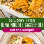 A serving spoon in a baking dish of a cheese-topped pasta casserole and a serving in a bowl with a fork divided by a green box with text overlay that says "Gluten Free Tuna Noodle Casserole" and the words "Get the Recipe!".