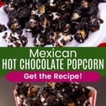 Chocolate-coated popcorn spilling out of a container and a tall striped popcorn box filled with popcorn divided by a green box with text overlay that says "Mexican Hot Chocolate Popcorn" and the words "Get the Recipe!".