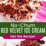 Ice cream filled with chunks of red velvet cake in a glass dish and the entire batch of ice cream in a metal pan divided by a green box with text overlay that says "No-Churn Red Velvet Ice Cream" and the words "Get the Recipe!".