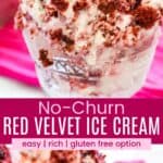 A spoon in a dish of ice cream filled with chunks of red velvet cake in a glass dish and a scoop in the ice cream divided by a pink box with text overlay that says "No-Churn Red Velvet Ice Cream" and the words easy, rich, and gluten free option.