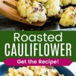 A wooden spatula scooping up baked cauliflower florets from a baking sheet and some served in a blue dish with a serving spoon divided by a green box with text that says "Roasted Cauliflower" and the words "Get the Recipe!".