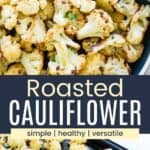 A serving spoon in a dish of baked cauliflower and roasted florets spread out on a sheet pan divided by a blue box with text that says "Roasted Cauliflower" and the words simple, healthy, and versatile.