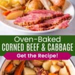 Slices of corned beef served on a plate with cabbage, potatoes, and carrots and the the entire baked dish in a pot divided by a green box with text overlay that says "Oven-Baked Corned Beef and Cabbage" and the words "Get the Recipe!"