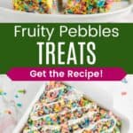 Three colorful cereal treats stacked in a pyramid on a plate and looking down at a batch drizzled with white chocolate in a pan divided by a green box with text overlay that says "Fruity Pebbles Treats" and the words "Get the Recipe!".