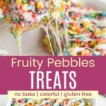 A colorful cereal treat being pulled out of the pan with marshmallow stretching off of it and a batch drizzled with white chocolate in a pan divided by a pink box with text overlay that says "Fruity Pebbles Treats" and the words no bake, colorful, and gluten free