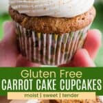 A hand holding a carrot cupcake with cream cheese frosting and pecan half on top and one cut in half on a wooden board divided by a green box with text overlay that says "Gluten Free Carrot Cake Cupcakes" and the words moist, sweet, and tender.