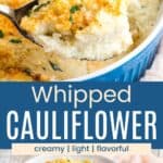 A spoon picking up a scoop of mashed cauliflower and the finale baked dish in a casserole divided by a blue box with text overlay that says "Whipped Cauliflower" and the words creamy, light, and flavorful.