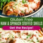 A plate of stuffed shells covered with mozzarella and parmesan on a blue plate with green beans and a serving spoon scooping one up out of a casserole dish divided by a green box with text overlay that says "Gluten Free Ham and Spinach Stuffed Shells" and the words "Get the Recipe!".