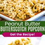 Caramel popcorn spread out on a sheet pan and overflowing over the top of a striped cardboard box divided by a green box with text overlay that says "Peanut Butter Butterscotch Popcorn" and the words "Get the Recipe!".