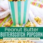 Caramel popcorn overflowing over the top of a striped cardboard box and spread out on a sheet pan divided by a green box with text overlay that says "Peanut Butter Butterscotch Popcorn" and the words crunchy, alty-sweet, and irresistible.