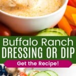 Spicy Ranch Dip dripping off of a cucumber into a bowl and the dressing on a bowl of salad divided by a green box with text overlay that says "Buffalo Ranch Dressing or Dip" and the words "Get the Recipe!".