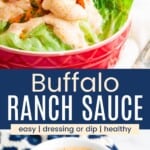 Spicy Ranch Dressing dripping off a spoon onto a bowl of salad and a bowl of the dressing on a platter of raw veggies divided by a blue box with text overlay that says "Buffalo Ranch Sauce" and the words easy, dressing or dip, and healthy.
