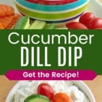 A bowl of creamy veggie dip on a platter of raw vegetables and looking down at the bowl divided by a green box with text overlay that says "Cucumber Dill Dip" and the words "Get the Recipe!".