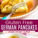 A fork cutting into a piece of a baked pancake with syrup on a plate and the whole Dutch baby with berries in a baking dish and two pieces with syrup and a side of fruit on a pink plate divided by a pink box with text overlay that says "Gluten Free German Pancakes" and the words simple, tender, and puffed.