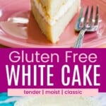 A slice of vanilla layer cake with vanilla frosting on a pink plate with the tip of the slice facing forward and a slice being pulled away from the cake using a spatula divided by a pink box with text overlay that says "Gluten Free White Cake" and the words tender, moist, and classic.