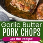 A spatula picking up a pork chop covered in sauce our of a skillet and a fork poked in a piece of one of the chops served on top of mashed potatoes divided by a green box with text overlay that says "Garlic Butter Pork Chops" and the words "Get the Recipe!"