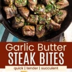 Seared pieces of steak in a cast iron skillet and one on an appetizer pick being dipped into a red sauce divided by a red box with text overlay that says "Garlic Butter Steak Bites" and the words quick, tender, and succulent.