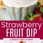 A strawberry being dipped in a pink dip and a small dish of creamy yogurt dip surrounded by berries and graham crackers divided by a pink box with text overlay that says "Strawberry Fruit Dip" and the words creamy, light, and sweet.