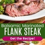 Slices of steak on a plate with broccoli and the sliced flank steak on a cutting board divided by a green box with text overlay that says "Balsamic Marinated Flank Steak" and the words "Get the Recipe!".