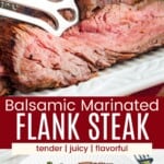 Silver tongs picking up slices of grilled flank steak from a platter and slices of steak on a plate with broccoli divided by a red box with text overlay that says "Balsamic Marinated Flank Steak" and the words tender, juicy, and flavorful.