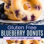 A closeup of a baked donut with glaze leaning against a pile of them and several piled on a platter surrounded by blueberries divided by a blue box with text overlay that says "Gluten Free Blueberry Donuts" and the words juicy, tender, and glazed.