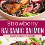 A piece of salmon on top of a salad and the whole filet topped with a strawberry balsamic glaze divided by a pink box with text overlay that says "Strawberry Balsamic Salmon" and the words sweet, savory, and simple.