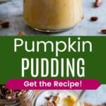 A jar of pale orange-colored pudding topped with whipped cream and nuts and looking down in the jar with one bite missing divided by a green box with text overlay that says "Pumpkin Pudding" and the words "Get the Recipe!".