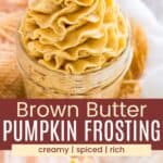 Buttercream being piped into a jar and the swirl of frosting overflowing in the jar divided by a brown box with text overlay that says "Brown Butter Pumpkin Frosting" and the words creamy, spiced, and rich.