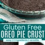 An Oreo crust in a glass pie plate and in both the pie plate and a springform pan with text overlay that says "Gluten Free Oreo Pie Crust" and the words easy, 2 ingredients, and versatile.