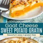 A slice of sweet potato gratin on a plate and the whole gratin in a pie dish divided by a green box with text overlay that says "Goat Cheese Sweet Potato Gratin" and the words flavorful, easy, and gluten free.