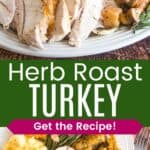 Carved turkey meat including the drumsticks on a platter and the turkey served on a plate with stuffing, green beans, mashed potatoes, and gravy divided by a green box with text overlay that says "Herb Roast Turkey" and the words "Get the Recipe!".