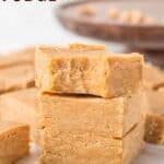 A stack of squares of fudge with a bite out of the top one with text overlay that says "Peanut Butter Fudge".