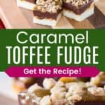 Squares of layered white and dark chocolate fudge on a wooden board and a closeup of one piece divided by a green box with text overlay that says "Toffee Caramel Fudge" and the words "Get the Recipe!".