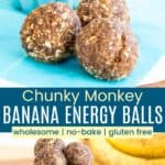 Energy bites on a blue napkin and in a small metal container divided by a turquoise box with text overlay that says "Chunky Monkey Banana Energy Balls" and the words wholesome, no-bake, and gluten free.