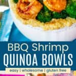 A closeup of the barbecue shrimp on top of a bowl of cheesy quinoa and broccoli and the entire bowl meal on top of colorful napkins divided by a blue box with text overlay that says "BBQ Shrimp Quinoa Bowls" and the words easy, wholesome, and gluten free.