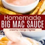 Fries being dipped in a bowl of a creamy pink sauce and the sauce being spooned onto a cheeseburger divided by a red box with text overlay that says "Homemade Big Mac Sauce" and the words creamy, tangy, and lighter.