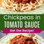 A fork in a plate of pasta topped with a sauce with veggies and chickpeas and a closeup of the dish divided by a green box with text overlay that says "Chickpeas in Tomato Sauce" and the words "Get the Recipe!".