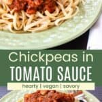 A fork in a plate of pasta topped with a sauce with veggies and chickpeas and a closeup of the dish divided by a green box with text overlay that says "Chickpeas in Tomato Sauce" and the words hearty, vegan, and savory.