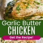 Sauce being drizzled on a cooked piece of chicken in a skillet and a cooked chicken breast with parsley on a plate divided by a green box with text overlay that says "Garlic Butter Chicken" and the words "Get the Recipe!".