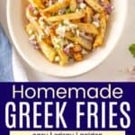 A platter of French fries topped with feta and onion and the fries on a piece of parchment paper divided by a blue box with text overlay that says "Homemade Greek Fries" and the words easy, crispy, and golden.