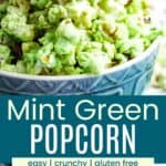 A a hand picking up green-colored popcorn with mini chocolate chips from a bowl and some of the popcorn spilled out on striped and light green cloth napkins divided by a turquoise box with text overlay that says "Mint Green Popcorn" and the words easy, crunchy, and gluten free.