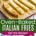 Crispy French fries flecked with herbs on a sheet pan and on a platter with a bowl of ketchup divided by a green box with text overlay that says "Oven-Baked Italian Fries" and the words "Get the Recipe!".