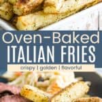 Crispy French fries flecked with herbs on a white platter and in a blue dish with slices of steak divided by a blue box with text overlay that says "Oven-Baked Italian Fries" and the words crispy, golden, and flavorful.