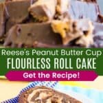 A sliced peanut butter-filled chocolate cake roll and a piece on a white plate divided by a green box with text overlay that says "Reese's Peanut Butter Cup Flourless Roll Cake" and the words "Get the Recipe!".